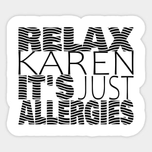 RELAX KAREN IT'S JUST ALLERGIES - RKIJA_hs3 Sticker